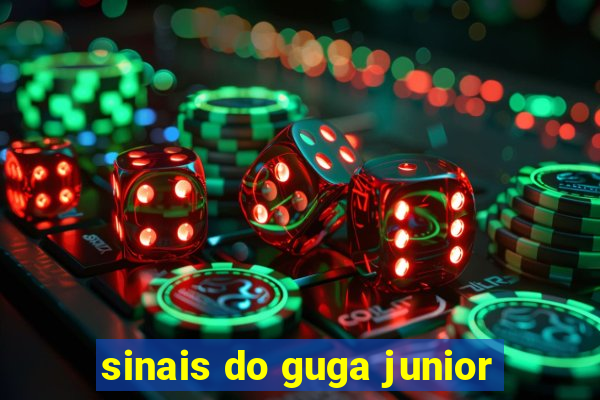 sinais do guga junior